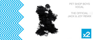 Pet Shop Boys - Vocal (Jack & Joy Remix)-940