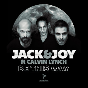 ad121_Jack & Joy ft Calvin Lynch - Be This Way 1500